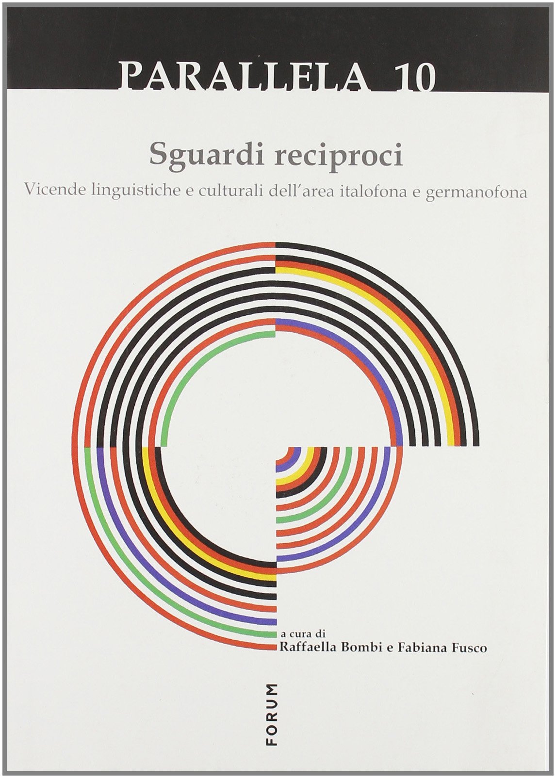 Parallela 10. Sguardi reciproci. Vicende linguistiche e culturali dell'area italofona e germanofona Social Sciences