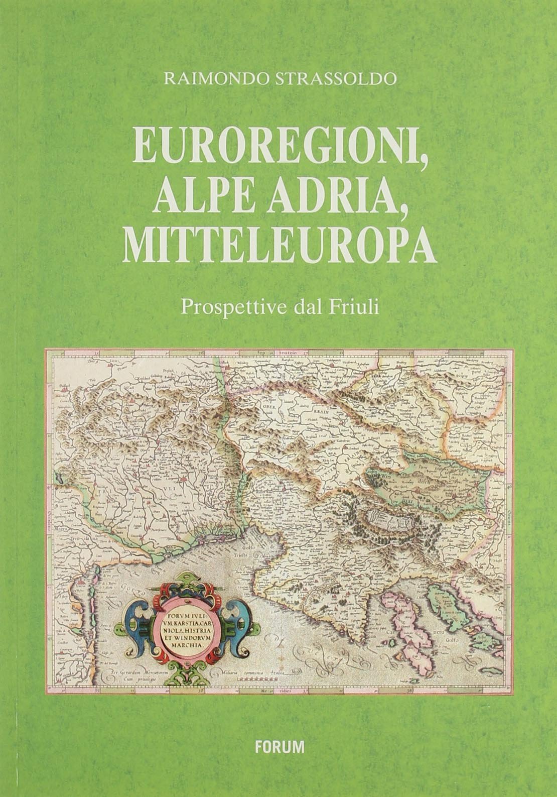 Euroregioni, Alpe Adria, Mitteleuropa. Prospettive dal Friuli book