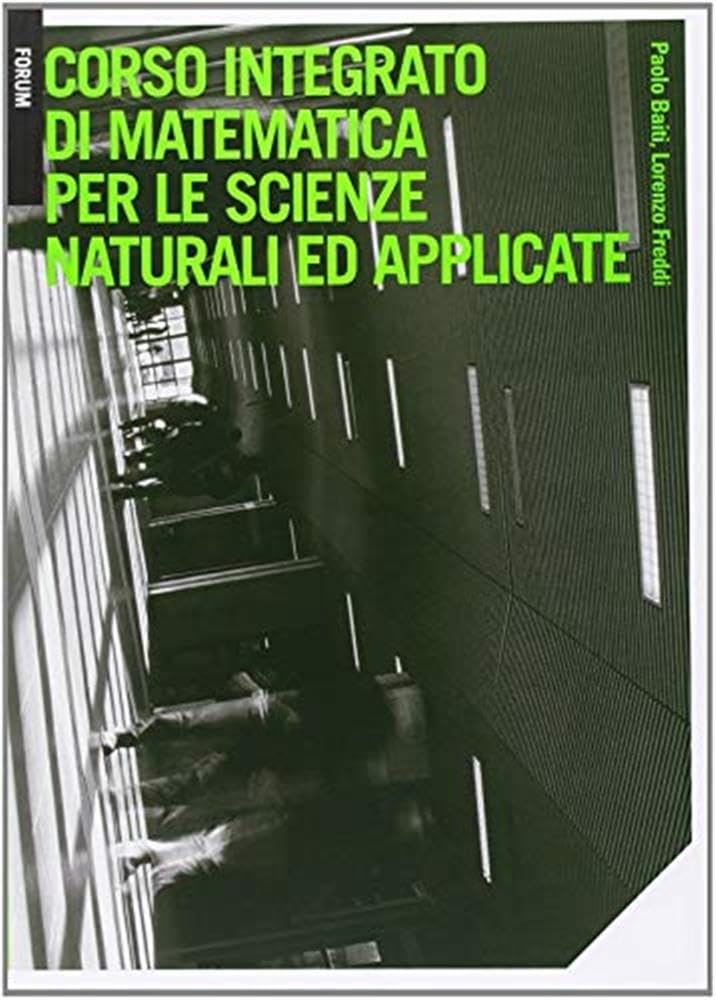 Corso integrato di matematica per le scienze naturali ed applicate. book
