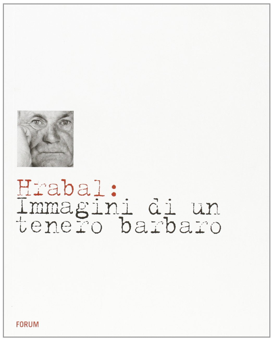 Hrabal: immagini di un tenero barbaro. Dall'archivio fotografico di Tomás Mazai Travel