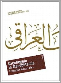 Saccheggio in Mesopotamia. Il Museo di Baghdad dalla nascita dell'Iraq a oggi book