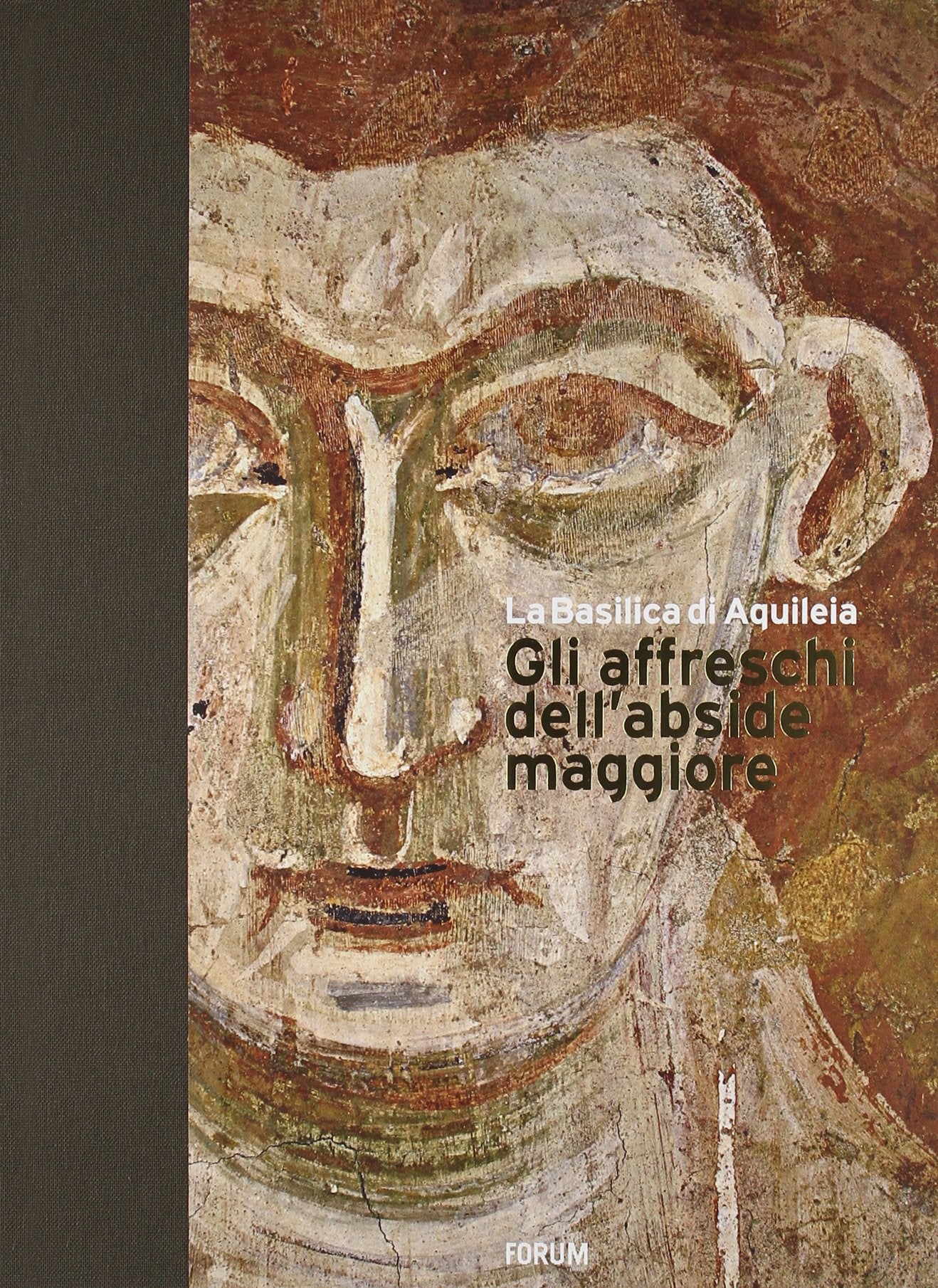 La Basilica di Aquileia. Gli affreschi dell'abside maggiore. Ediz. italiana e inglese Film, Art & Culture