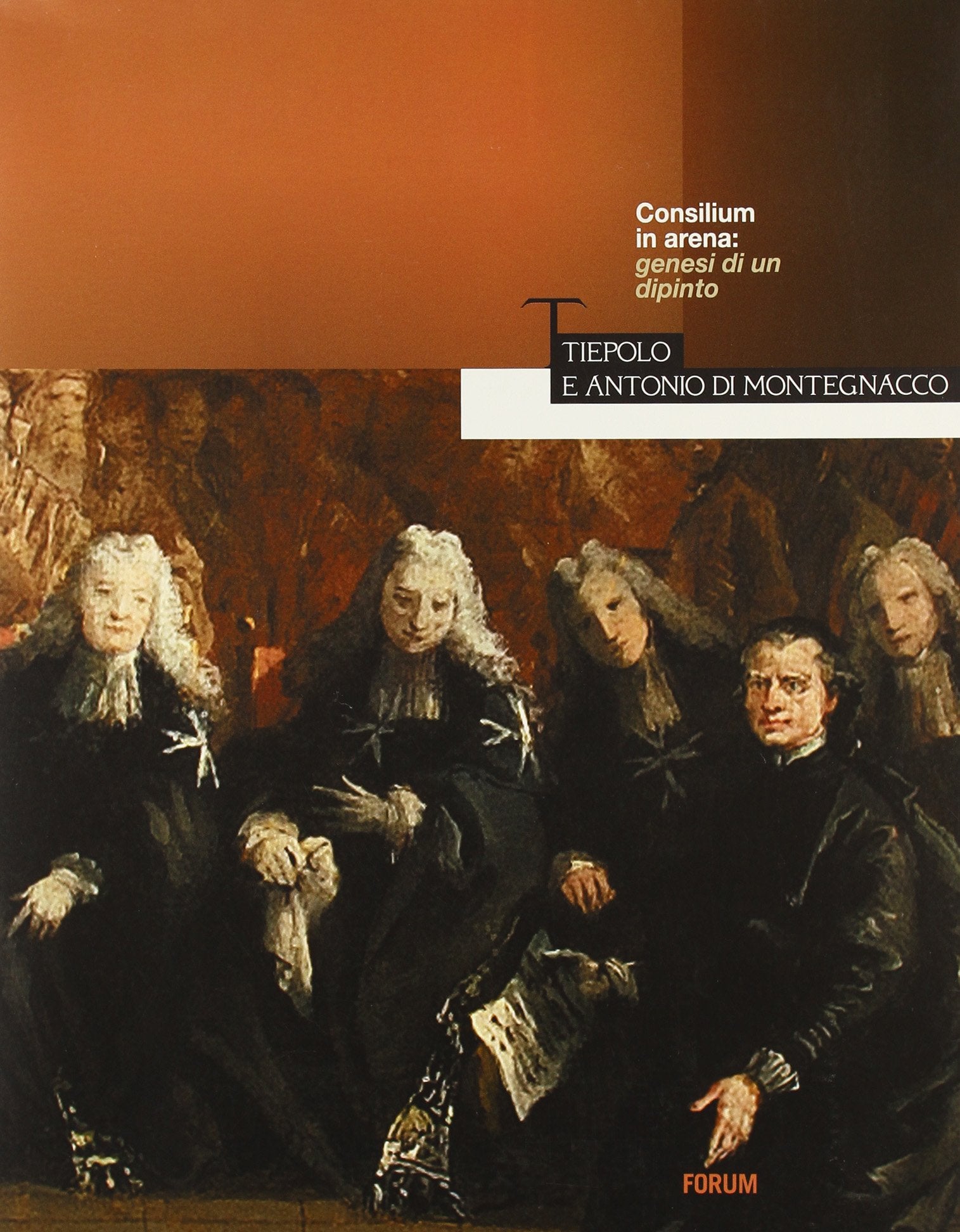 Consilium in arena: genesi di un dipinto. Tiepolo e Antonio di Montegnacco Film, Art & Culture