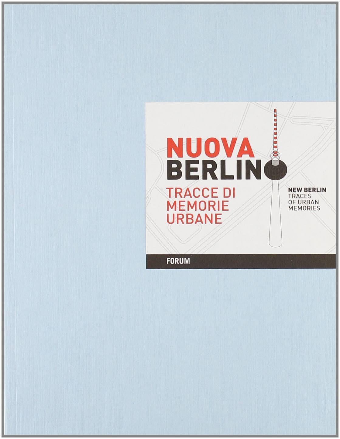 Nuova Berlino. Tracce di memorie urbane. Ediz. inglese Travel