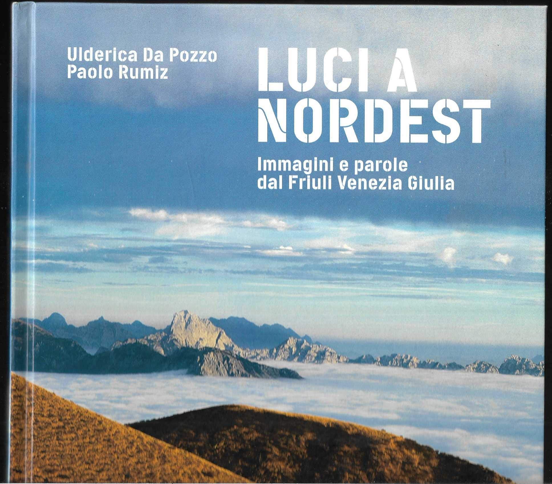Luci a Nord Est. Immagini e parole dal Friuli Venezia Giulia. Ediz. illustrata book