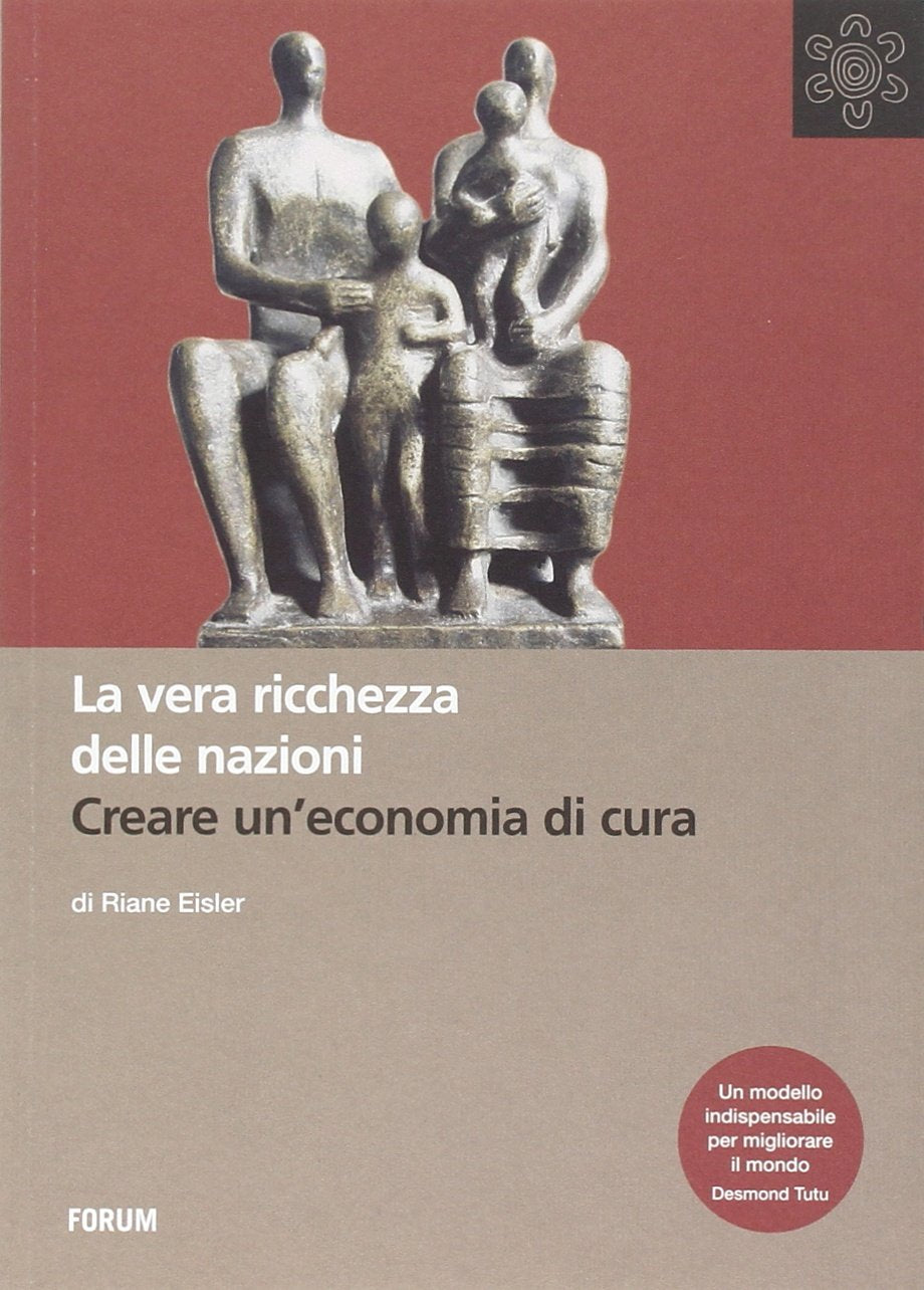 La vera ricchezza delle nazioni. Creare un'economia di cura book