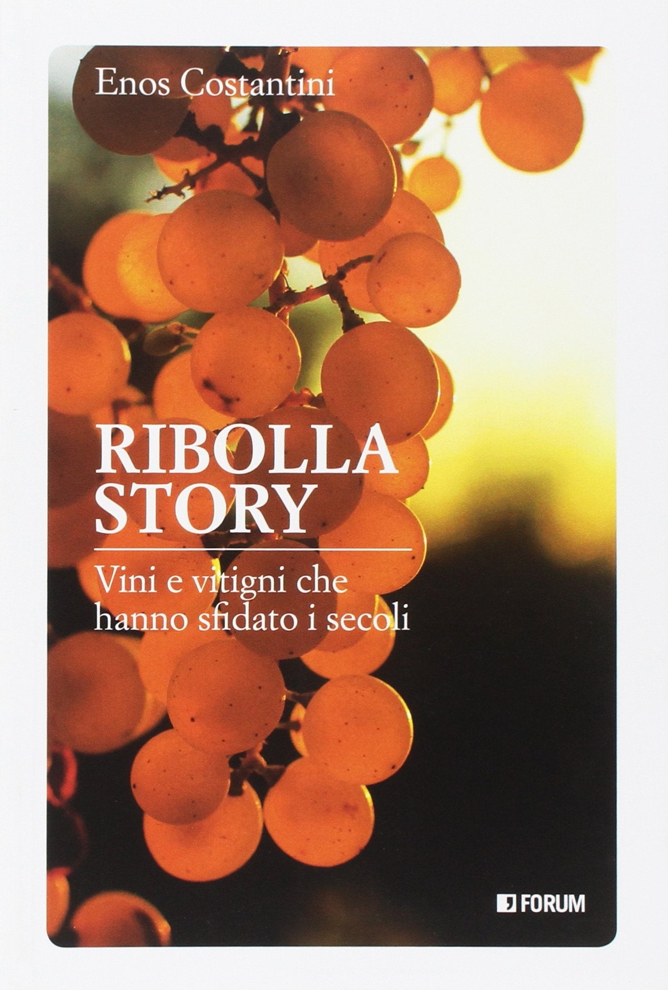 Ribolla story. Viti e vitigni che hanno sfidato i secoli book