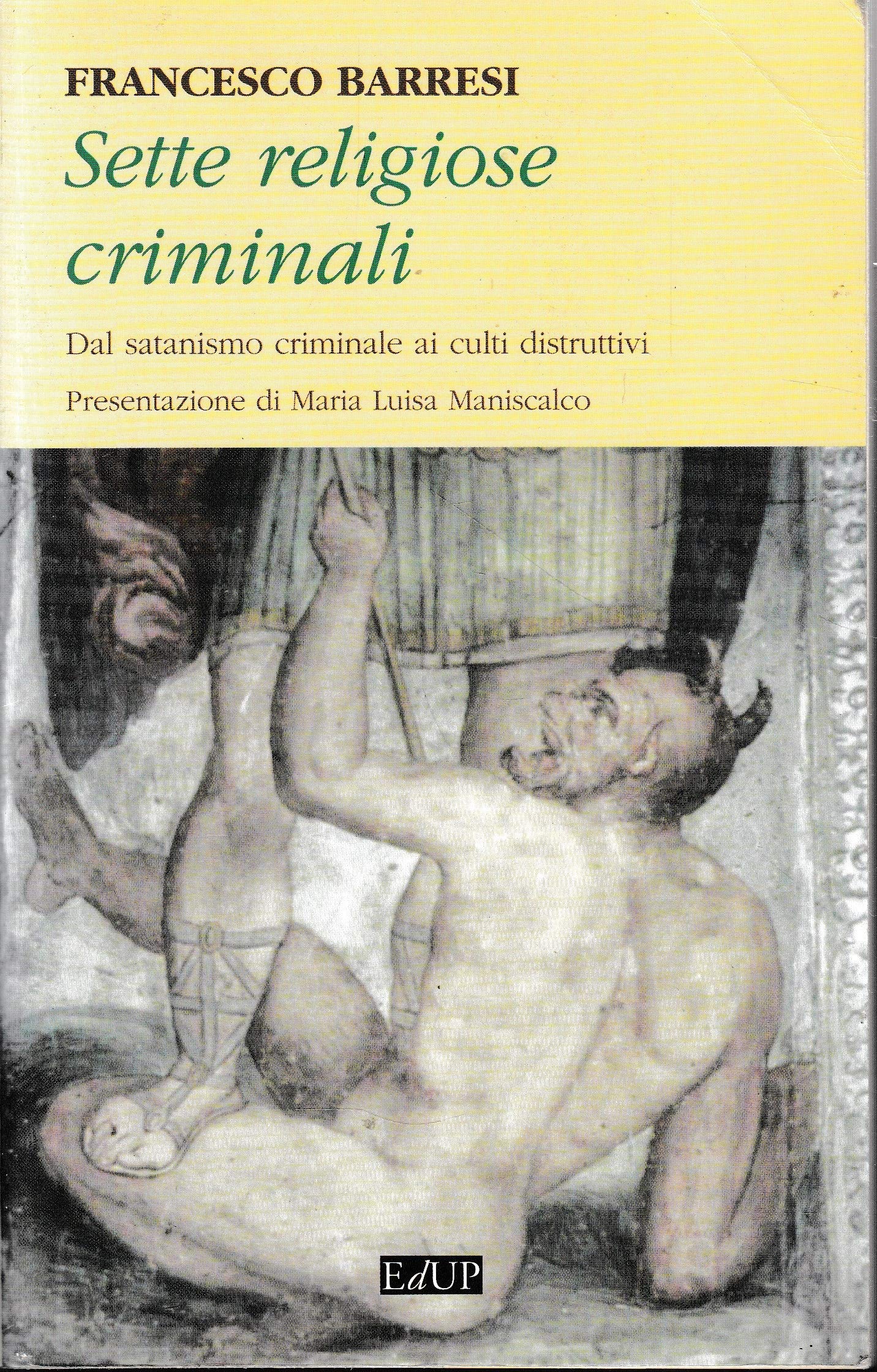 Sette religiose criminali. Dal satanismo criminale ai culti distruttivi book