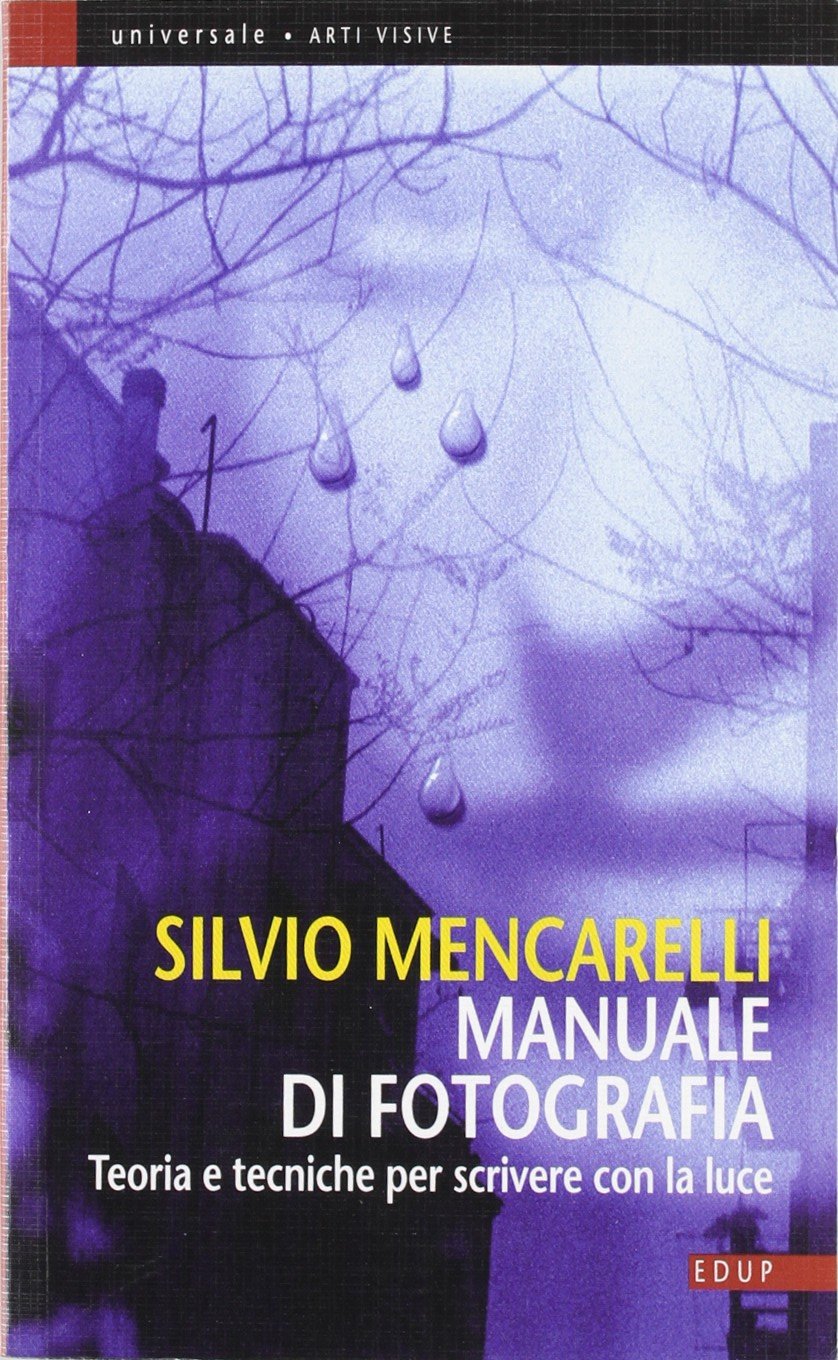 Manuale di fotografia. Teorie e tecniche per scivere con la luce book