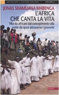 L'Africa che canta la vita. Vita da africani dal concepimento alla notte da sposi attraverso i proverbi book
