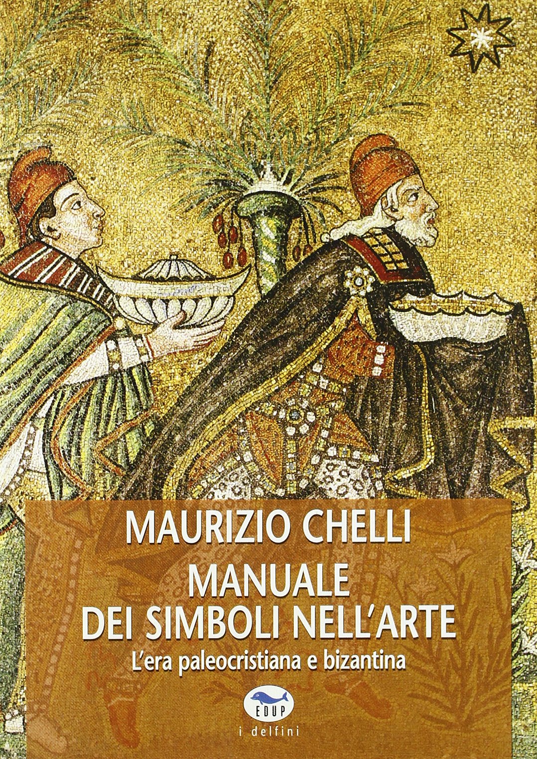 Manuale dei simboli nell'arte. L'era paleocristiana e bizantina. Ediz. illustrata book