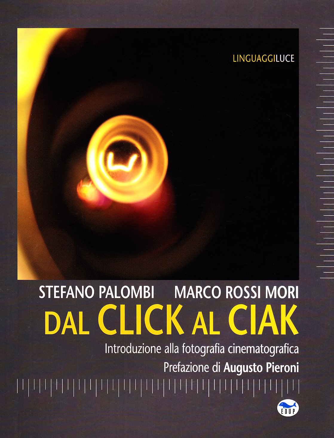 Dal click al ciak. Introduzione alla fotografia cinematografica Film, Art & Culture