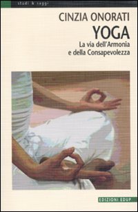 Yoga. La via dell'armonia e della consapevolezza Lifestyle
