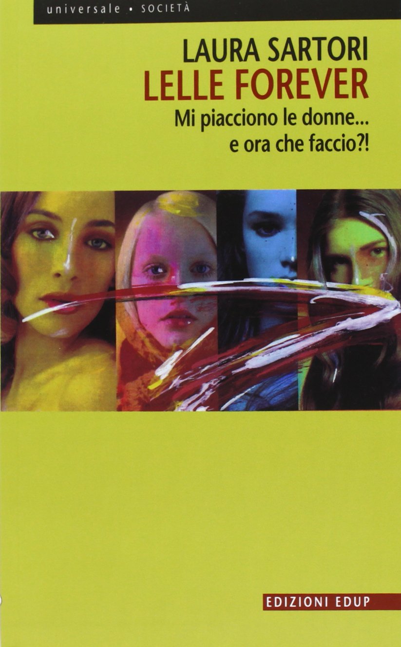 Lelle forever. Mi piacciono le donne... e ora che faccio?! (Universale) Books