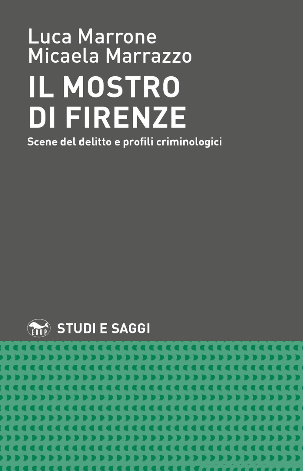 Il mostro di Firenze. Scene del delitto e profili criminologici book