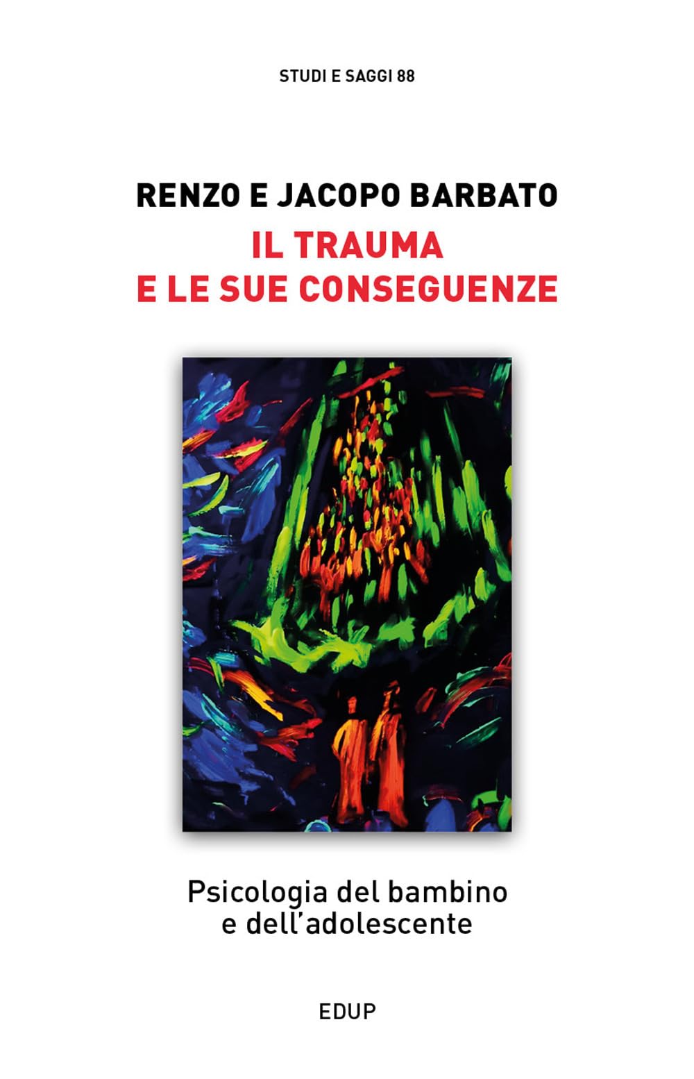 Il trauma e le sue conseguenze. Psicologia del bambino e dell'adolescente (Studi & saggi) Psychology