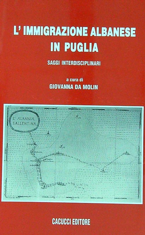 L'immigrazione albanese in Puglia. Saggio interdisciplinare (Saggi e ricerche Dip. scienze stor. geogr) Books