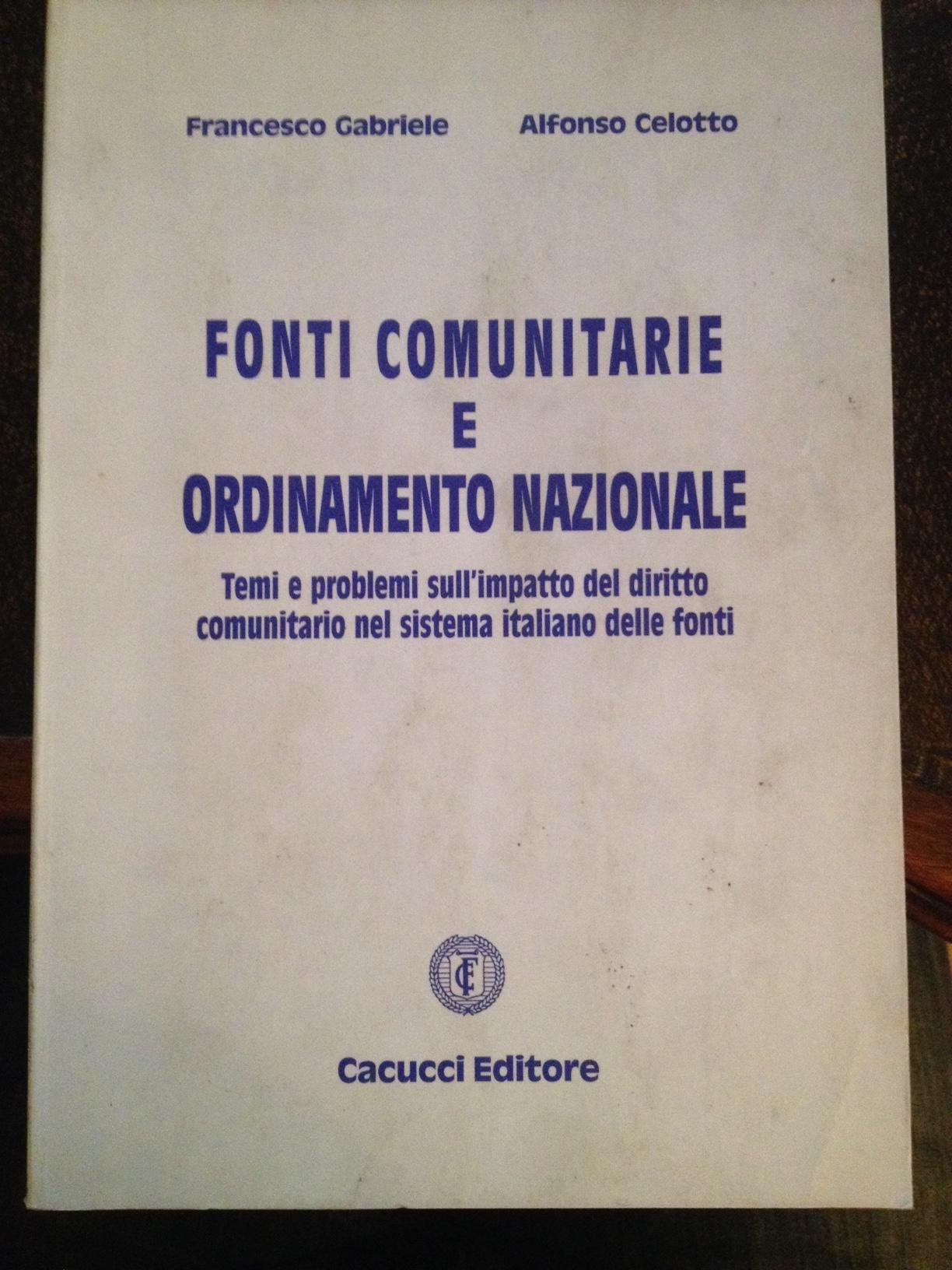 Fonti comunitarie e ordinamento nazionale. Temi e prolemi sull'impatto del diritto comunitario nel sistema italiano delle fonti Law