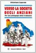 Verso la società degli anziani. Per una pedagogia della tradizione Books