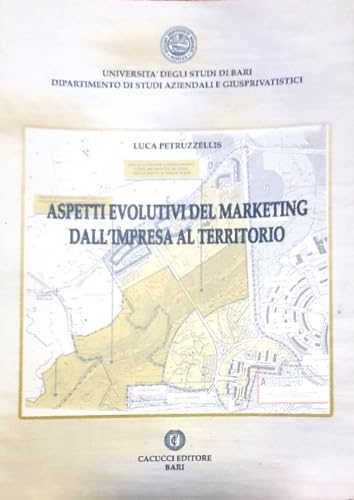 Aspetti evolutivi del marketing. Dall'impresa al territorio Business, Finance & Career