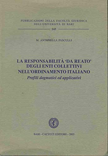 La responsabilità «da reato» degli enti collettivi nell'ordinamento italiano. Profili dogmatici ed applicativi Law