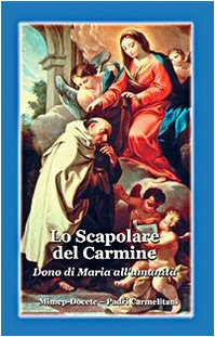 Lo scapolare del Carmine. Dono di Maria all'umanità Religion & Esotericism