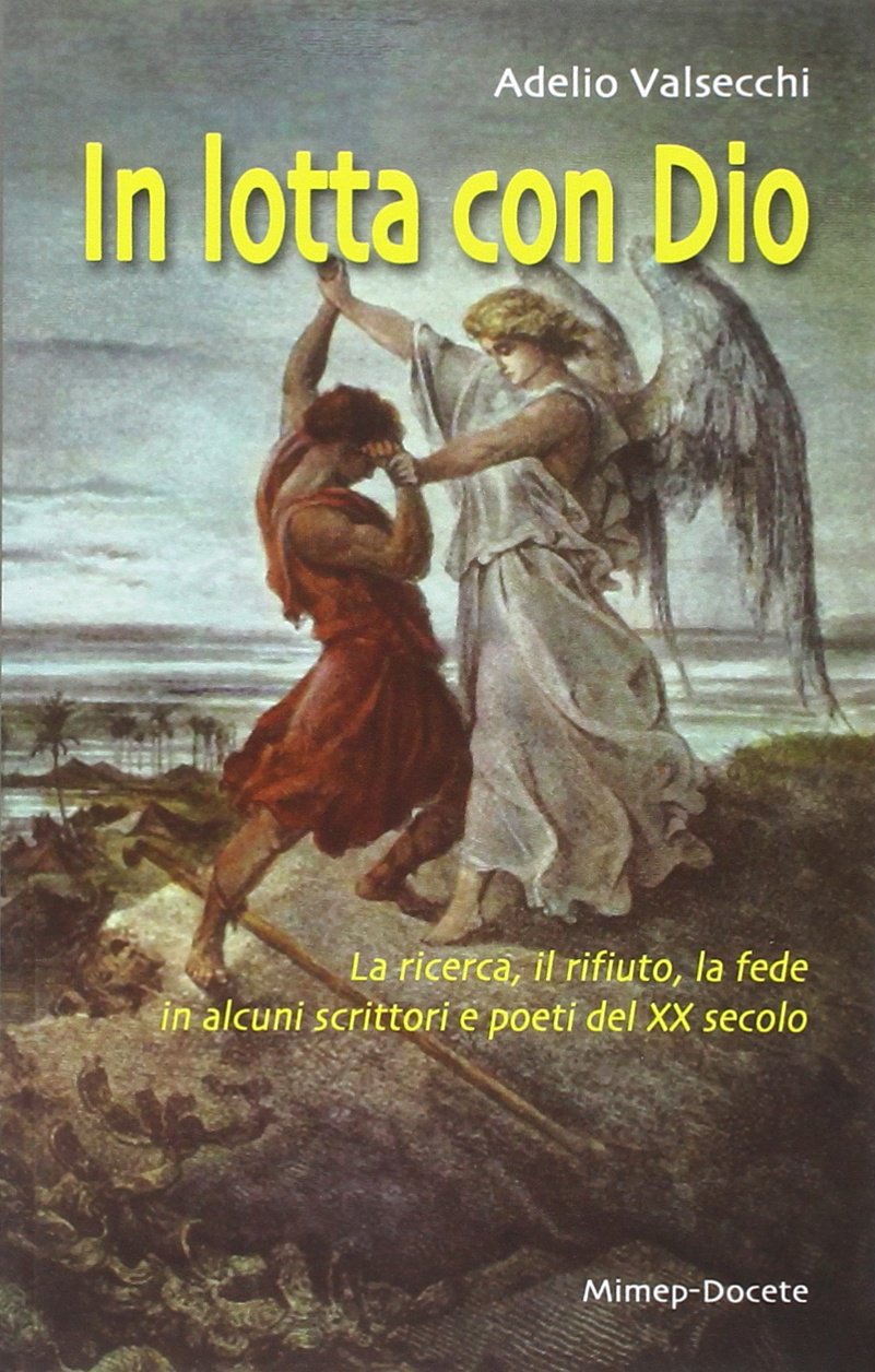 In lotta con Dio. La ricerca, il rifiuto, la fede in alcuni scrittori e poeti del XX secolo book