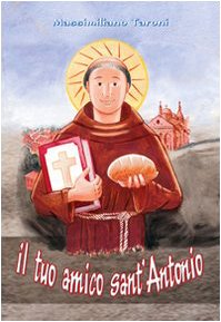 Il tuo amico sant'Antonio. Ediz. illustrata book