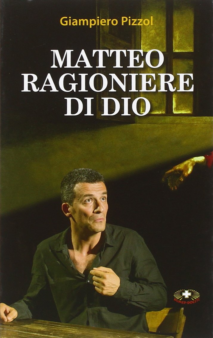 Matteo ragioniere di Dio. Un uomo che non aveva messo in conto di scrivere il primo Vangelo Drama