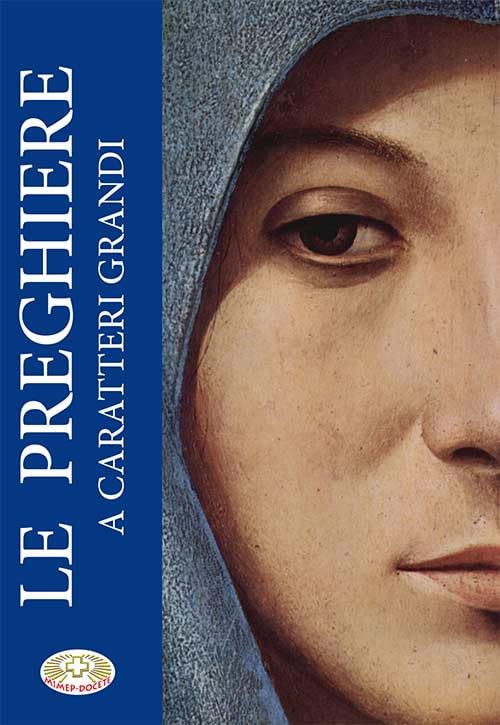 Le preghiere a caratteri grandi. Ediz. a caratteri grandi Religion & Esotericism