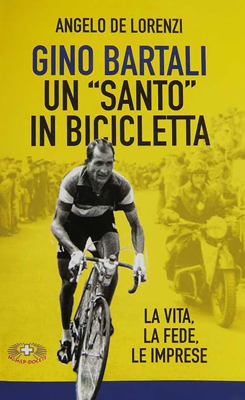 Gino Bartali un «santo» in bicicletta. La vita, la fede, le imprese. Nuova ediz. book