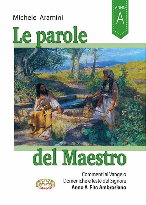 Le parole del maestro. Commenti al Vangelo Domeniche e feste del Signore. Rito ambrosiano Anno A Religion & Esotericism