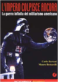 L'impero colpisce ancora. La guerra infinita del militarismo americano (Movement) Politics & History