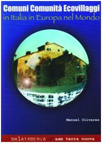 Comuni, comunità, ecovillaggi. In Italia, in Europa, nel mondo. Ediz. illustrata (Controcultura) Social Sciences