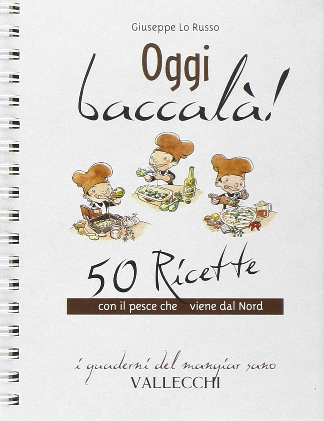 Oggi baccalà! 50 ricette con il pesce che viene dal Nord (I quaderni del mangiar sano) Leisure, Home & Garden