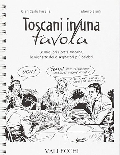 Toscani in una tavola. Le migliori ricette toscane, le vignette dei disegnatori più celebri book