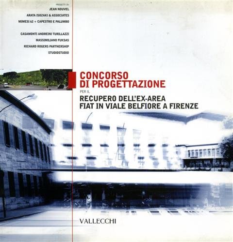 Concorso di progettazione per il recupero dell'ex-area Fiat in viale Belfiore a Firenze book