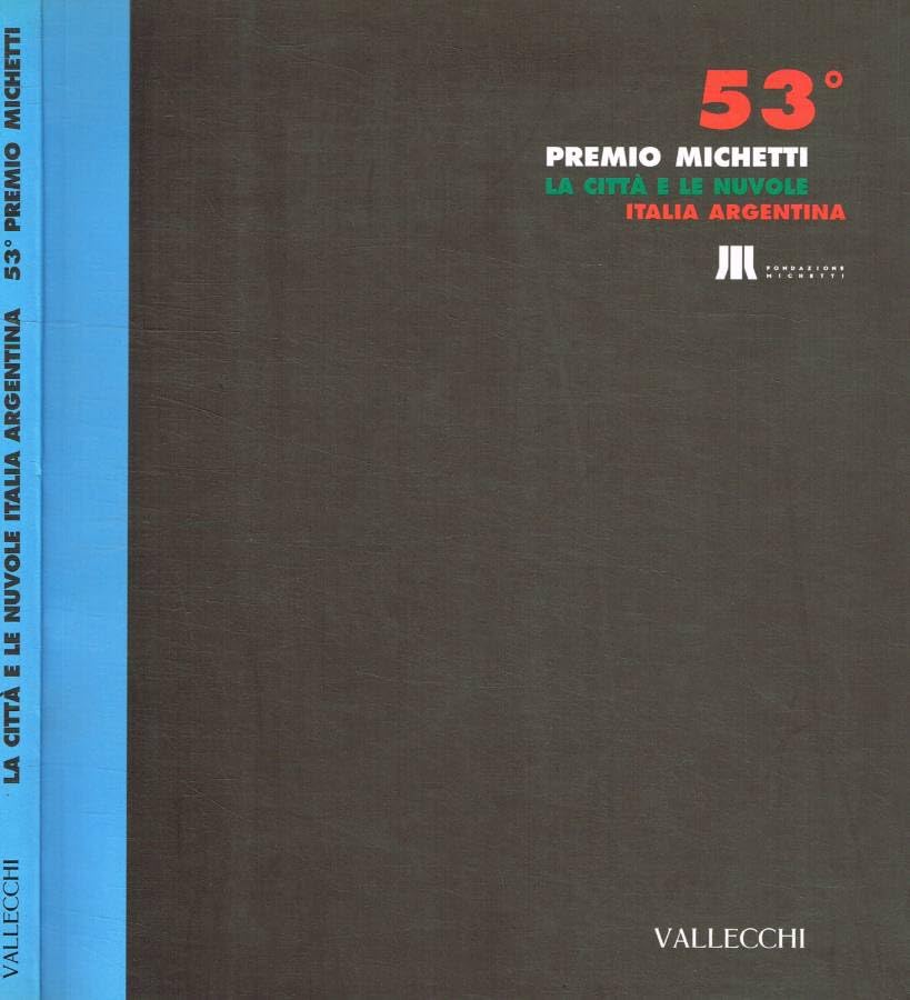 Cinquantatreesimo Premio Michetti. La città e le nuvole. Italia Argentina book