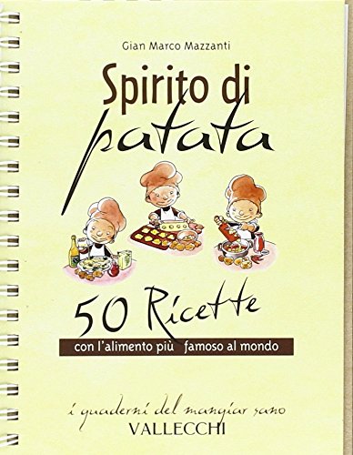 Spirito di patata. 50 ricette con l'alimento più famoso al mondo book