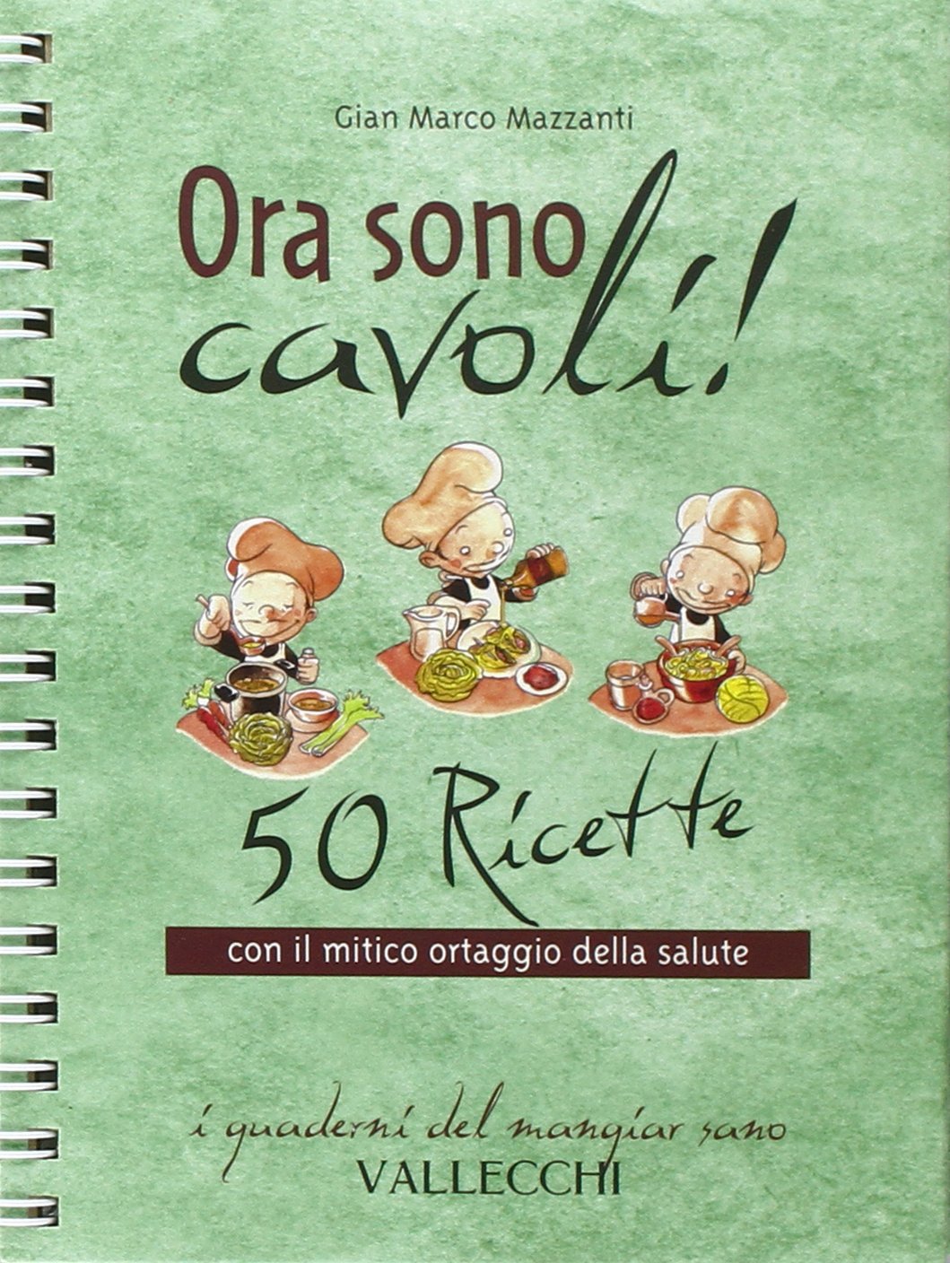 Ora sono cavoli! 50 ricette con il mitico ortaggio della salute book
