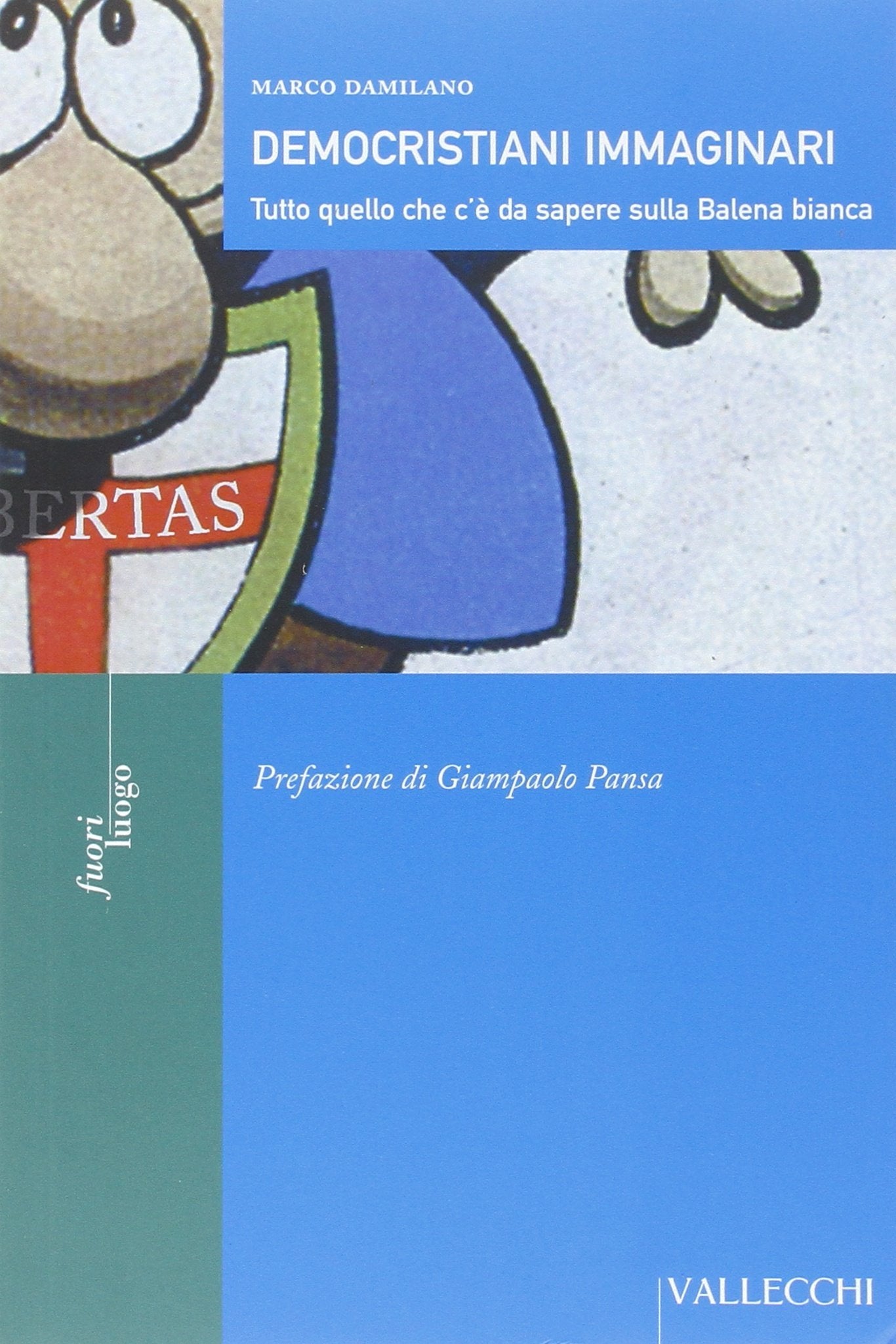 Democristiani immaginari. Tutto quello che c'è da sapere sulla Balena bianca book