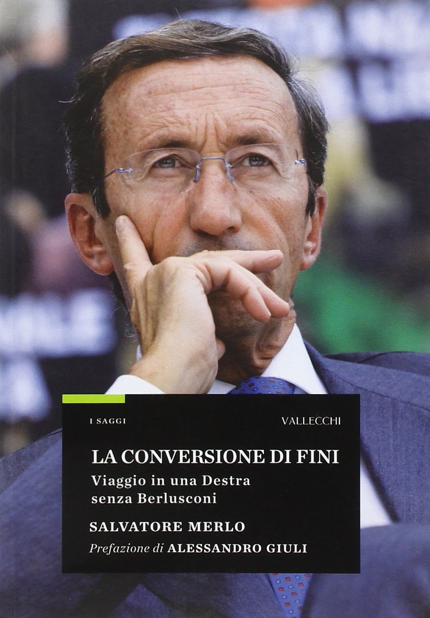 La conversione di Fini. Viaggio in una destra senza Berlusconi Social Sciences
