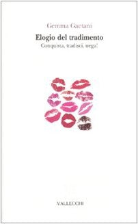 Elogio del tradimento. Conquista, tradisci, nega! Partnership & Love