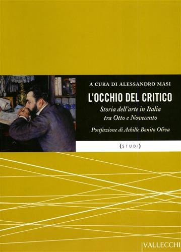 L'occhio del critico. La storia dell'arte in Italia da Cavalcaselle a Previtali book