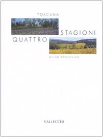 Toscana. Quattro stagioni. Ediz. illustrata Travel