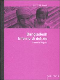 Bangladesh. Inferno di delizie book
