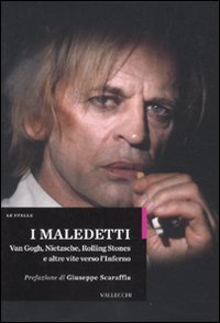 I maledetti. Van Gogh, Nietzsche, Rolling Stones e altre vite verso l'inferno (Stelle) Books