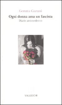 Ogni donna ama un fascista. Diario antimoderno book