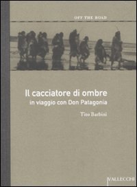 Il cacciatore di ombre. In viaggio con don Patagonia (Off the road) Leisure, Home & Garden