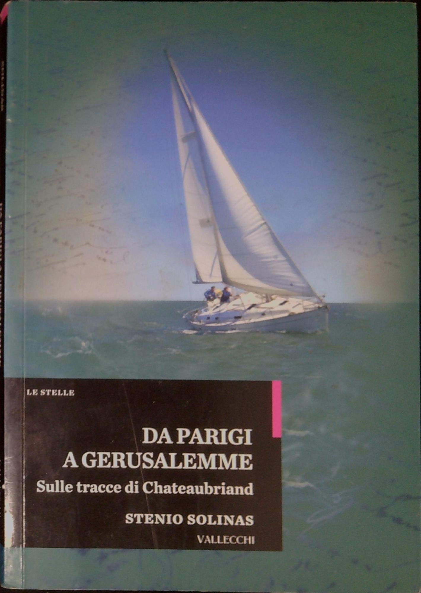Da Parigi a Gerusalemme. Sulle tracce di Chateaubriand Travelogues